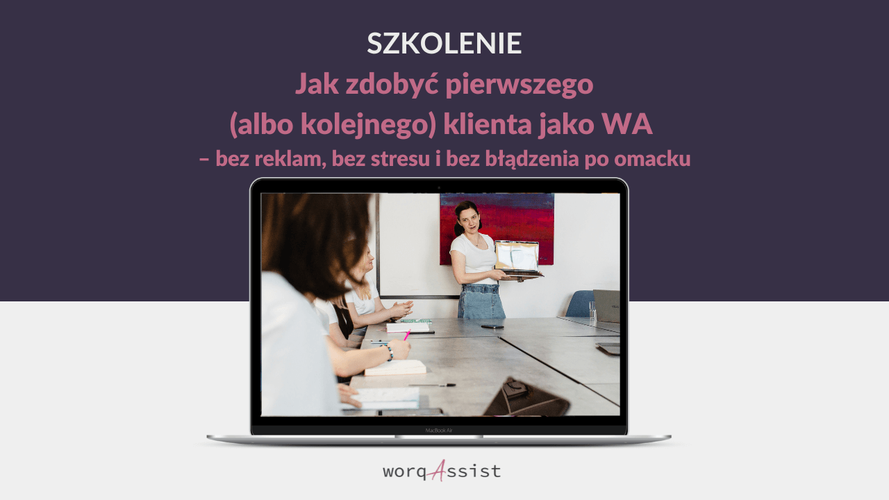 Szkolenie: Jak zdobyć pierwszego (albo kolejnego) klienta jako WA – bez reklam, bez stresu i bez błądzenia po omacku
