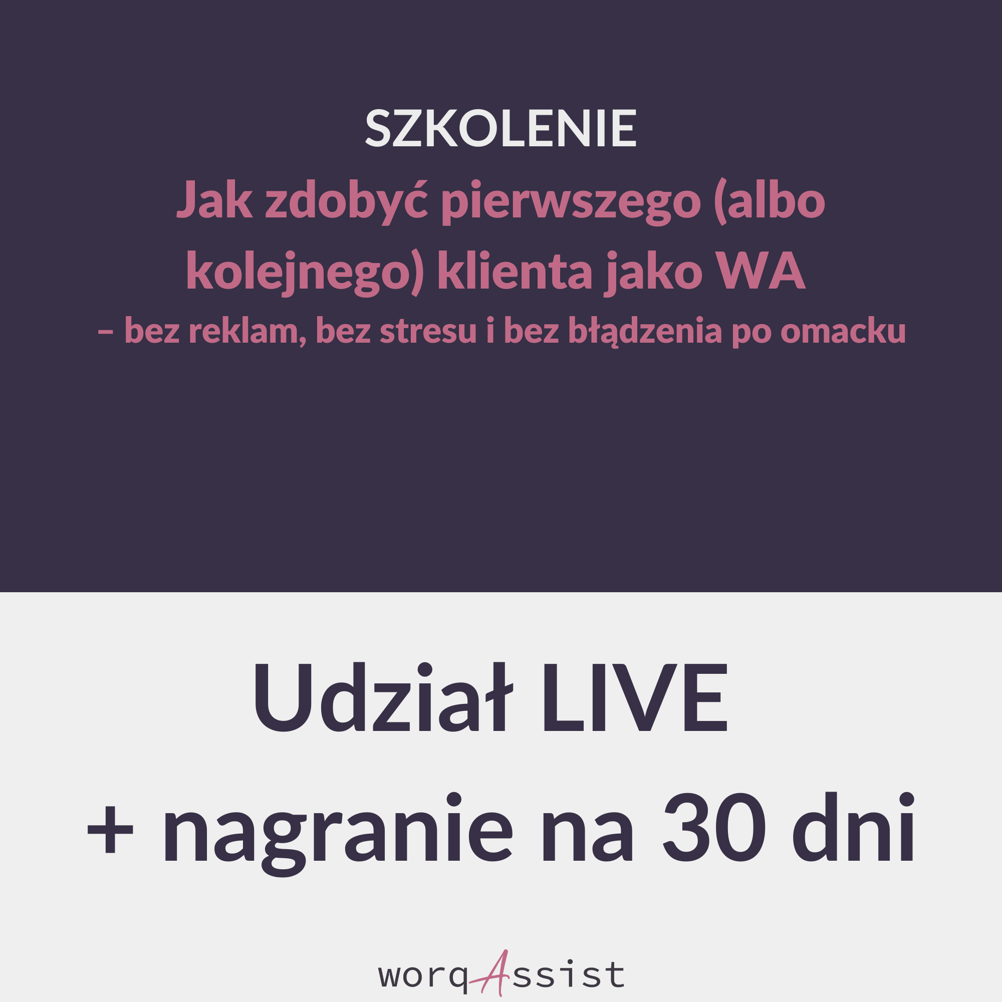Szkolenie: Jak zdobyć pierwszego (albo kolejnego) klienta jako WA – bez reklam, bez stresu i bez błądzenia po omacku - obrazek 2