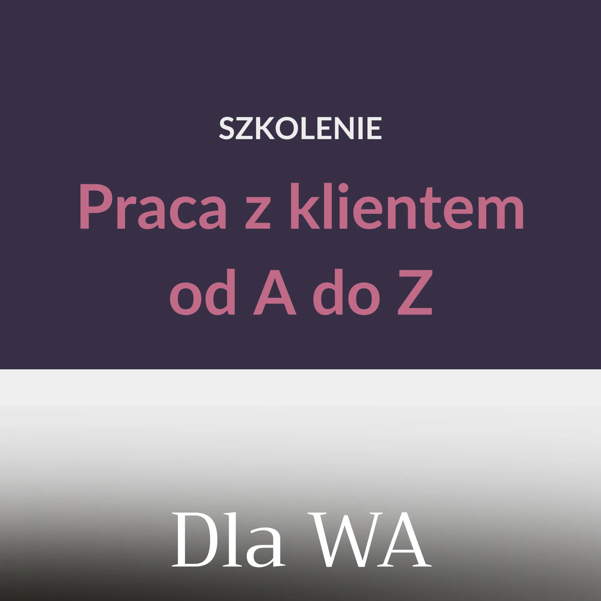 SZKOLENIE Praca z klientem od A do Z